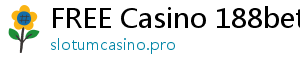 FREE Casino 188bet