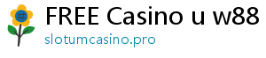 FREE Casino u w88